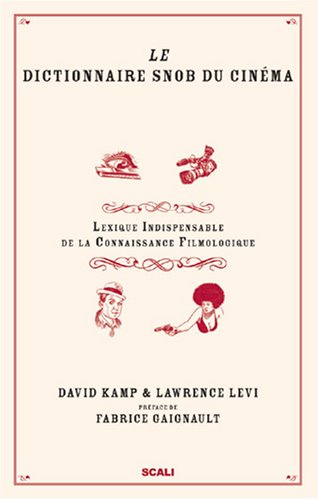 Stock image for Le Dictionnaire Snob Du Cinma : Lexique Indispensable De La Connaissance Filmologique for sale by RECYCLIVRE