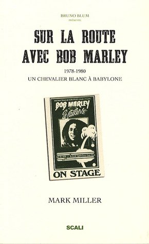 9782350121666: Sur la route avec Bob Marley: Un chevalier blanc  Babylone suivi de Bob vu par ses pairs