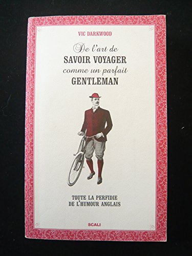 Stock image for De L'art De Savoir Voyager Comme Un Parfait Gentleman : Toute La Perfidie De L'humour Anglais for sale by RECYCLIVRE