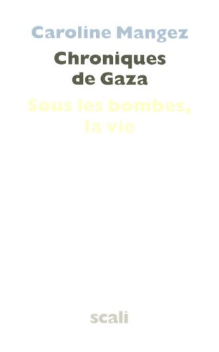 Beispielbild fr Chroniques de Gaza : Sous les bombes, la vie zum Verkauf von Ammareal
