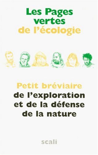 Stock image for Les pages vertes de l'cologie : Petit brviaire de l'exploration et la dfense de la nature for sale by Ammareal