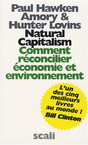 Stock image for Natural Capitalism : Comment Rconcilier conomie Et Environnement for sale by RECYCLIVRE
