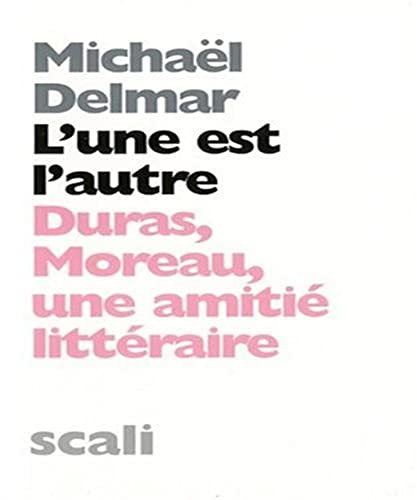 Stock image for L'une est l'autre : Duras-Moreau, une amiti littraire for sale by Ammareal