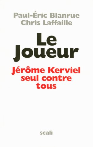 Stock image for Le Joueur : Jrme Kerviel Seul Contre Tous for sale by RECYCLIVRE