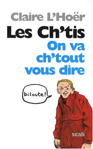 Imagen de archivo de Les Ch'tis : On va ch'tout vous dire ! a la venta por Ammareal