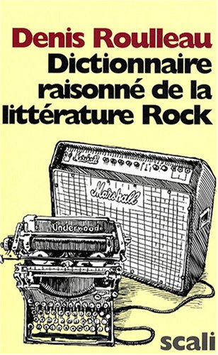 Dictionnaire raisonné de la littérature rock