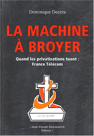 Beispielbild fr La Machine  broyer: France T l com Dec ze, Dominique zum Verkauf von LIVREAUTRESORSAS