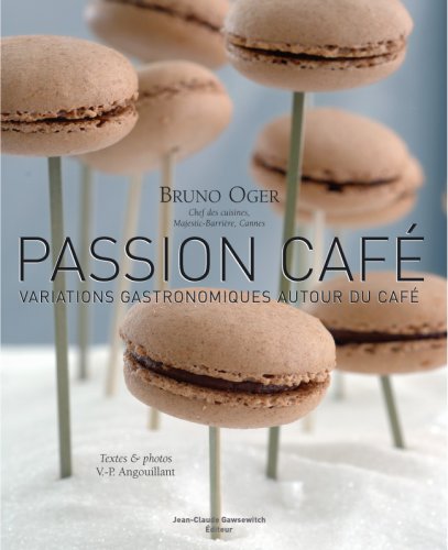 Passion café. Variations gastronomiques autour du café