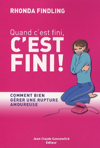 Stock image for Quand C'est Fini, C'est Fini ! : Comment Bien Grer Une Rupture Amoureuse for sale by RECYCLIVRE