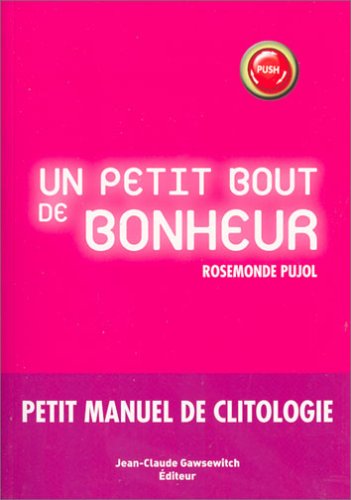 Beispielbild fr Un petit bout de bonheur : Petit manuel de clitologie zum Verkauf von Ammareal