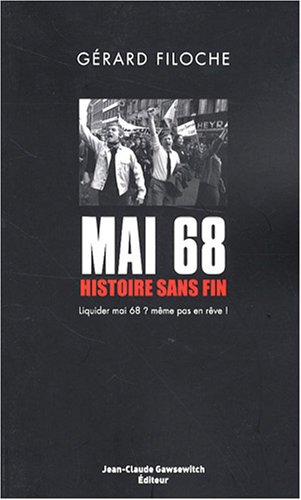 Beispielbild fr Mai 68 : histoire sans fin: Tome 1, Liquider Mai 68 ? Mme pas en rve ! zum Verkauf von Ammareal