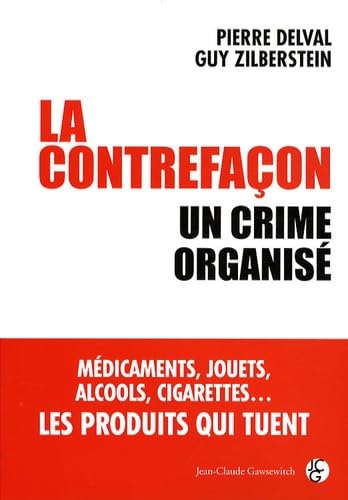 Beispielbild fr La contrefaçon : un crime organis Zilberstein, Guy and Delval, Pierre zum Verkauf von LIVREAUTRESORSAS