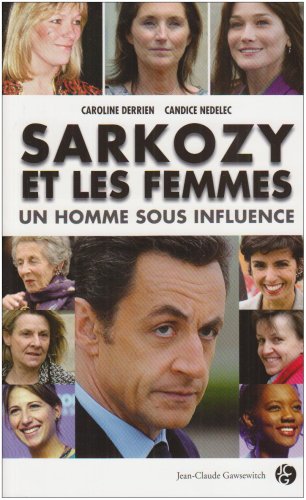 Stock image for Sarkozy et les femmes : un homme sous influence for sale by Librairie Th  la page