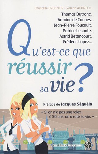 Beispielbild fr Qu'est-ce que russir sa vie ? [Si  50 ans on n'a pas une Rolex] zum Verkauf von Ammareal