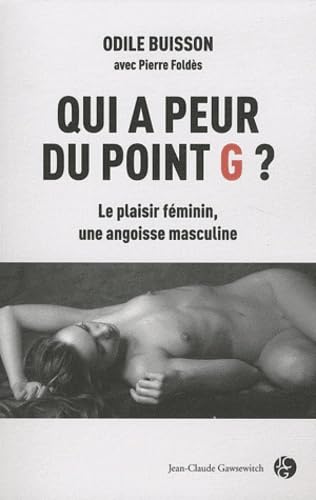 Stock image for Qui a peur du point G ? : Le plaisir fminin, une angoisse masculine for sale by Ammareal