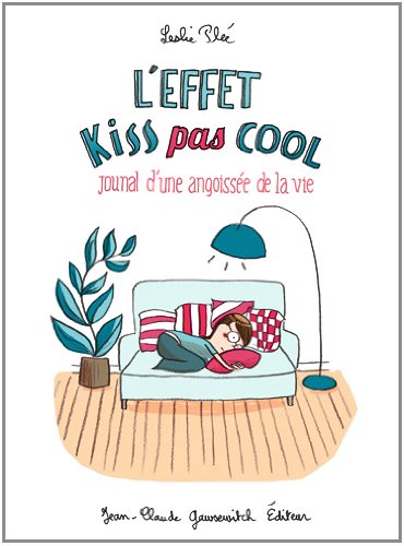 Imagen de archivo de L'effet kiss pas cool : Journal d'une angoisse de la vie a la venta por medimops