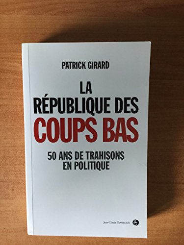 Stock image for La rpublique des coups bas [Broch] Girard, Patrick for sale by BIBLIO-NET