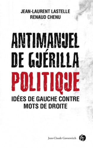 Stock image for Antimanuel de gurilla politique: Ides de gauche contre mots de droite for sale by Librairie Th  la page
