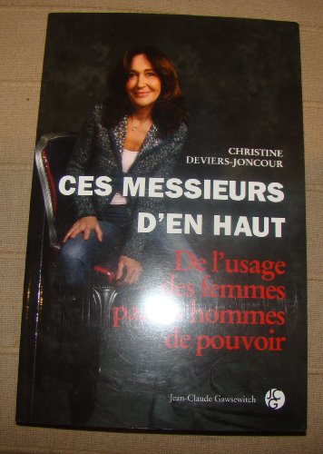 Beispielbild fr Ces Messieurs D'en Haut : De L'usage Des Femmes Par Les Hommes De Pouvoir zum Verkauf von RECYCLIVRE