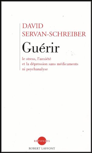 9782350150215: Guerir: Le Stress, L'anxiete, La Depression Sans Medicaments Ni Psychanalyse (Healing: Stress, Anxiety, Depression Without Drugs or Psychoanalysis) FRENCH EDITION
