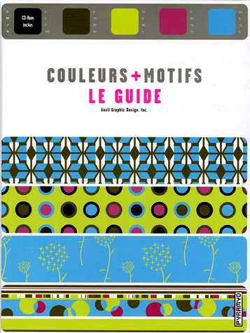 Imagen de archivo de Couleurs + motifs: Le guide a la venta por AwesomeBooks