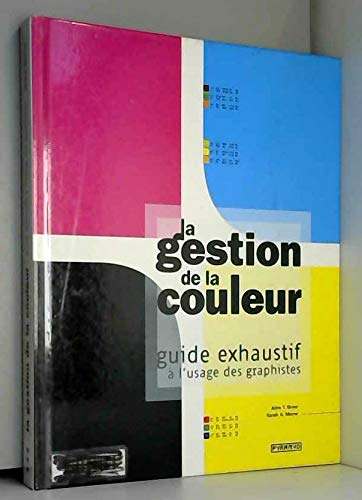Stock image for La Gestion De La Couleur : Guide Exhaustif  L'usage Des Graphistes for sale by RECYCLIVRE