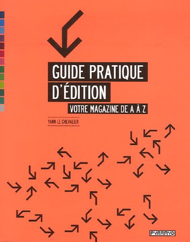 Beispielbild fr Guide Pratique D'dition : Votre Magazine De A  Z zum Verkauf von RECYCLIVRE