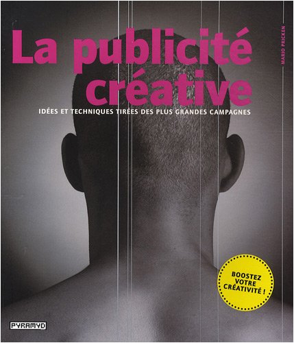 Stock image for La publicit crative : Ides et techniques tires des plus grandes campagnes for sale by medimops