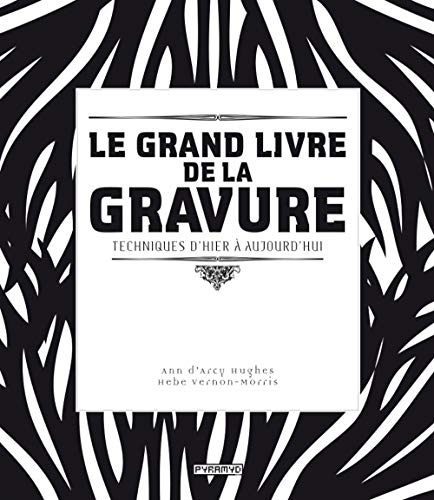 9782350171876: Le grand livre de la gravure: Techniques d'hier  aujourd'hui