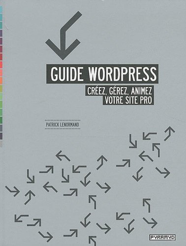 9782350172255: Guide Wordpress : Crez, grez, animez votre site pro.