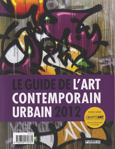 Beispielbild fr Le guide de l'art contemporain urbain 2012. Hors-srie Graffitiart, le magazine de l'art contemporain urbain, 400 illustrations, 212 pages. zum Verkauf von medimops