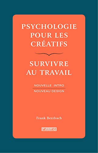 Psychologie pour les créatifs - Survivre au travail - Nouvel - BERZBACH, Frank