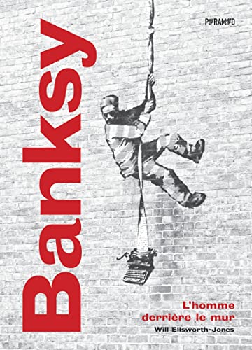 Imagen de archivo de Banksy - L'homme derrire le mur a la venta por Gallix