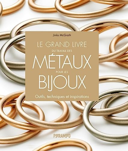 Beispielbild fr Le grand livre du travail des mtaux pour les bijoux zum Verkauf von Gallix