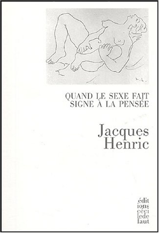 Quand le sexe fait signe Ã: la pensÃ©e (9782350180007) by Henric, Jacques