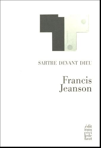 Beispielbild fr Sartre Devant Dieu. Un Quidam Nomm Sartre. De L'alination Morale  L'exigence thique zum Verkauf von RECYCLIVRE