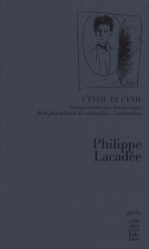 Beispielbild fr L'veil Et L'exil : Enseignements Psychanalytiques De La Plus Dlicate Des Transitions, L'adolescenc zum Verkauf von RECYCLIVRE