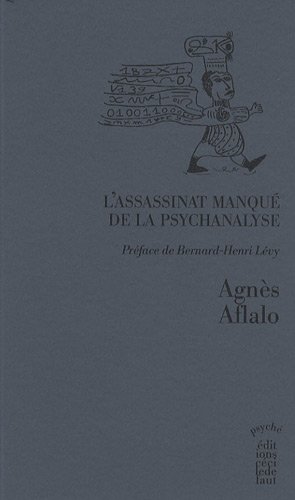 Imagen de archivo de L'assassinat manqu de la psychanalyse Aflalo, Agns et Lvy, Bernard-Henri a la venta por BIBLIO-NET
