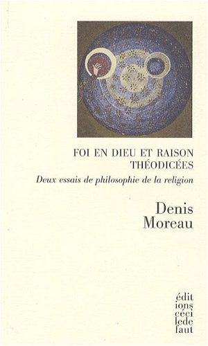 Beispielbild fr Foi en Dieu et raison Theodicees Deux essais de philosophie de zum Verkauf von Librairie La Canopee. Inc.