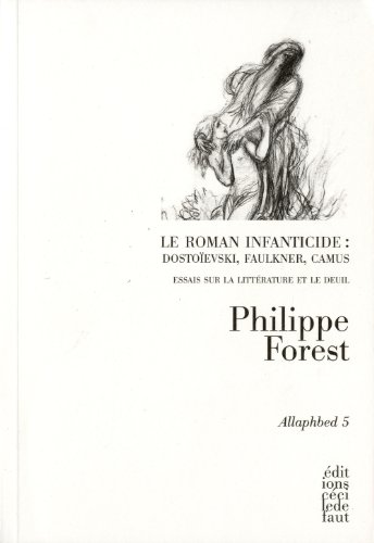 Beispielbild fr Allaphbed. Vol. 5. Le Roman Infanticide : Dostoevski, Faulkner, Camus : Essais Sur La Littrature E zum Verkauf von RECYCLIVRE