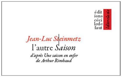 Stock image for L'autre saison : D'aprs une saison en enfer d'Arthur Rimbaud for sale by medimops