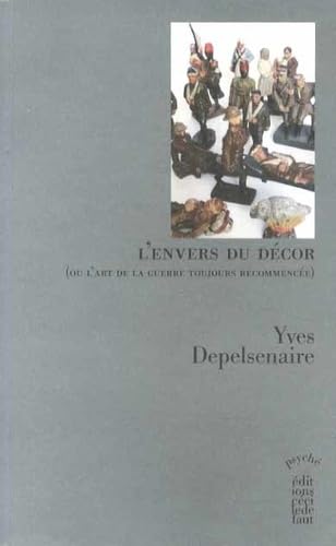 Beispielbild fr L'envers du dcor (ou l'art de la guerre toujours recommence) Depelsenaire, Yves et Forest, Philippe zum Verkauf von BIBLIO-NET