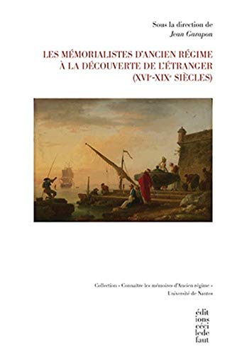 Beispielbild fr Les m morialistes d'Ancien R gime  la d couverte de l' tranger (XVIe-XIXe si cles) zum Verkauf von Le Monde de Kamlia