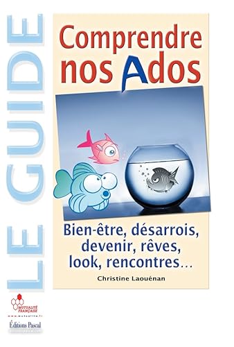 Stock image for Comprendre nos ados : bien-tre, dsarrois, devenir, rves, look, rencontres. for sale by Ammareal
