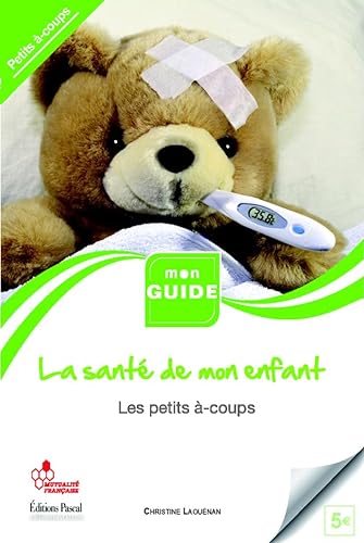 Stock image for La sant de l'enfant : Volume 5, Les petits -coups for sale by Ammareal