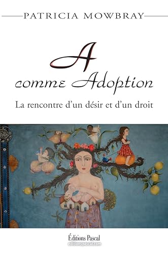 Imagen de archivo de A Comme Adoption : La Rencontre D'un Dsir Et D'un Droit a la venta por RECYCLIVRE