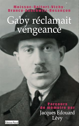 Stock image for Gaby rclamait vengeance: Parcours de mmoire : Moissac-Belfort-Vichy-Drancy-Auschwitz-Besanon (2023) for sale by Gallix