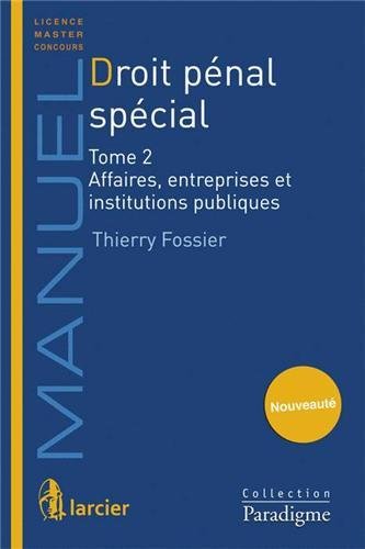 Beispielbild fr Droit pnal spcial: Tome 2, Affaires, entreprises et institutions publiques Fossier, Thierry zum Verkauf von BIBLIO-NET