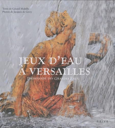 Imagen de archivo de Jeux D'eau  Versailles : Promenade Des Grandes Eaux a la venta por RECYCLIVRE