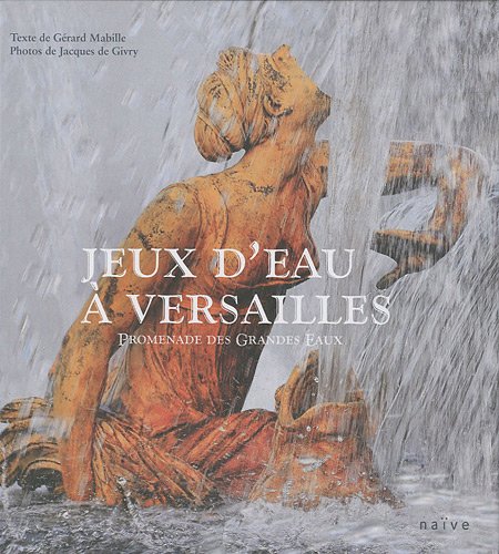 Stock image for Jeux D'eau  Versailles : Promenade Des Grandes Eaux for sale by RECYCLIVRE